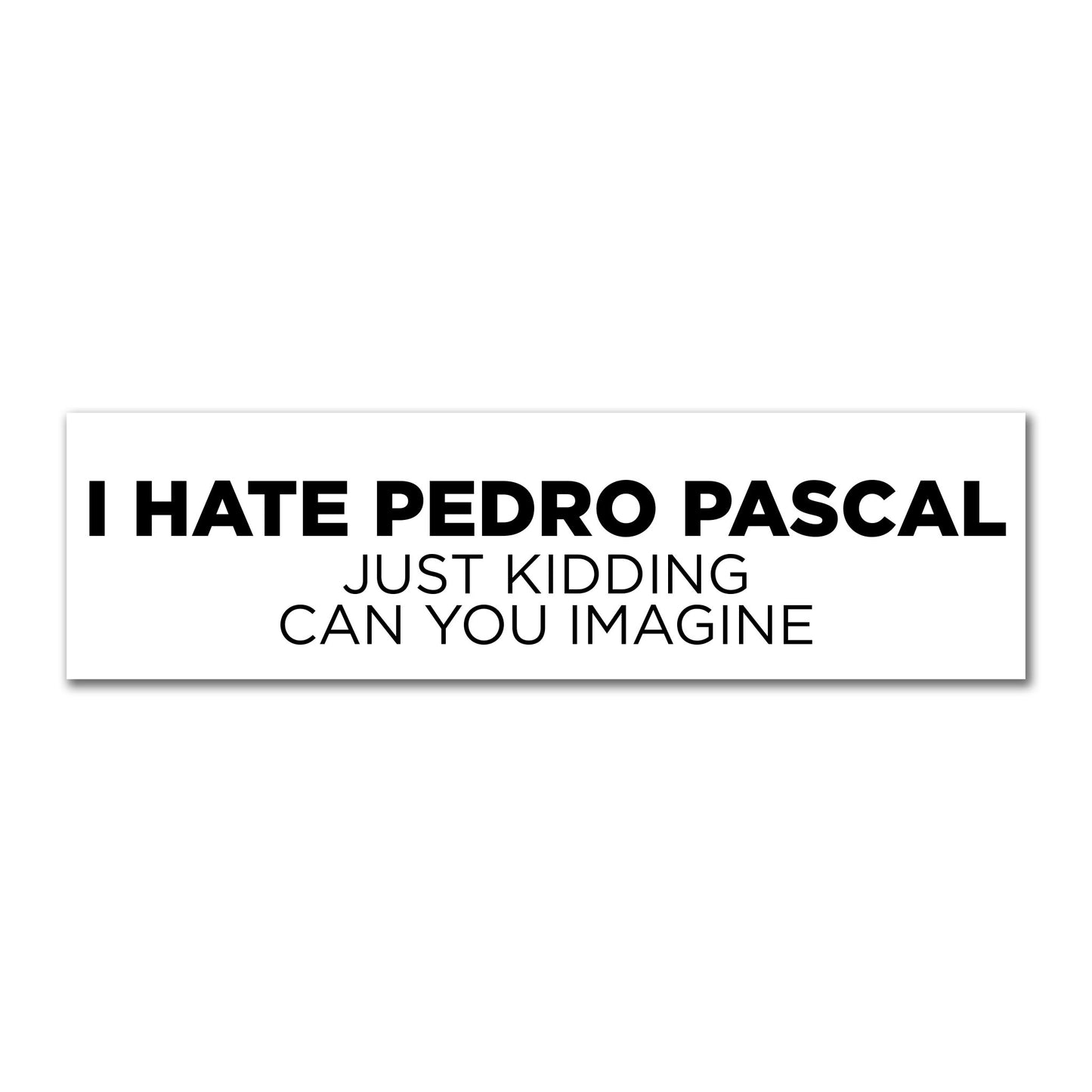 I HATE PEDRO PASCAL